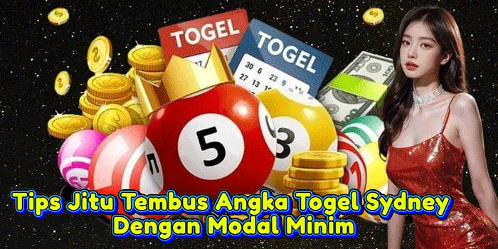 Tips Jitu Tembus Angka Togel Sydney Dengan Modal Minim